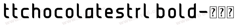 ttchocolatestrl bold字体转换